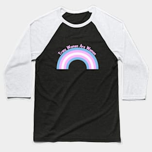 Trans Women Are Women Baseball T-Shirt